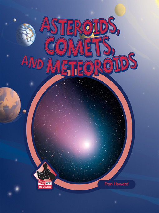 Title details for Asteroids, Comets, and Meteoroids by Fran Howard - Available
